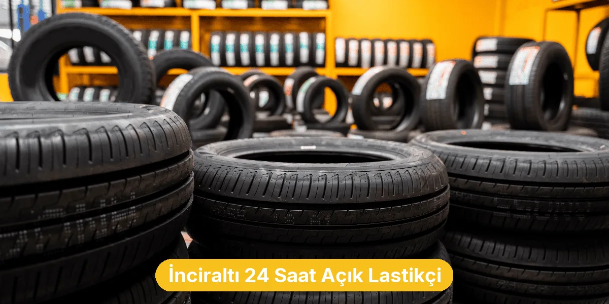 İnciraltı 24 Saat Açık Lastikçi